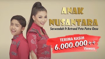 BETRAND PETO PUTRA ONSU & SARWENDAH – ANAK NUSANTARA (Official Music Video)
