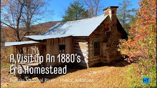 A Visit To An 1880's Era Homestead - Buffalo National River, Arkansas