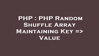 PHP : PHP Random Shuffle Array Maintaining Key =  Value