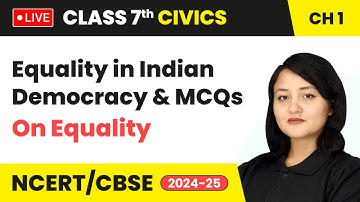 Equality in Indian Democracy With MCQs - On Equality | Class 7 Civics Chapter 1 |  CBSE 2024 #live