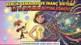 Benlik Şemaları ve İnanç Sistemi: İyi ve Kötünün Bütünleşmesi (Inside Out)