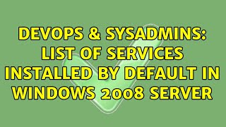 Celebrity DevOps & SysAdmins: List of services installed by default in Windows 2008 Server Net Worth