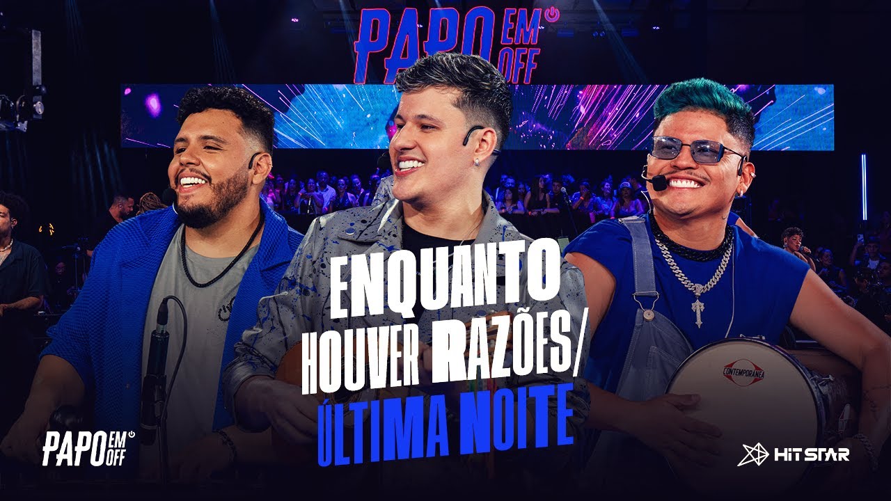 Enquanto Houver Razões / Última Noite - Papo em Off