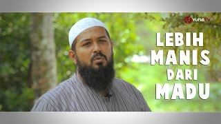 Nasehat Islami: Lebih Manis dari Madu - Ustadz Subhan Bawazier