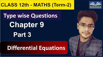 Differential Equations | Class 12th Term 2 | Chapter 9 | Part 3 | Jay Soni | Shikshatra