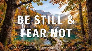 BE STILL & FEAR NOT 🌿 Gentle Christian Worship, Bible Scriptures & Prayer for Peace and Hope 🤍 screenshot 5