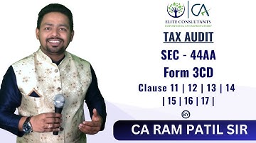 Tax Audit  | Sec 44AA | Form 3CD - Clause - 11 | 12 | 13 | 14 | 15 | 16 | 17 |