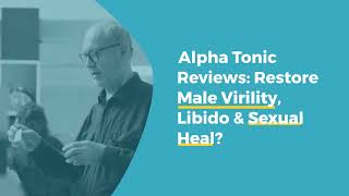 The Truth About Alpha Tonic Reviews: Male Health Upgrade