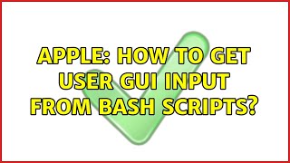 Apple: How to get user GUI input from BASH scripts?