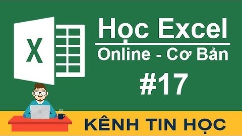 Học Excel cơ bản - #17 - Nhập dữ liệu (phần 4/5): Cách chèn, sửa, xóa và ẩn, hiện ghi chú (comment)