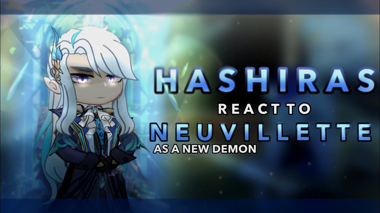 Hashiras react to Neuvillette as a new Demon || AU || RoseGacha