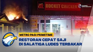 Kebakaran Hebat Lahap Restoran di Salatiga - [Metro Pagi Primetime]