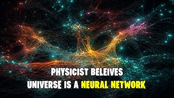 Physicist Suggests the Universe Is a Massive Neural Network: A Groundbreaking Theory