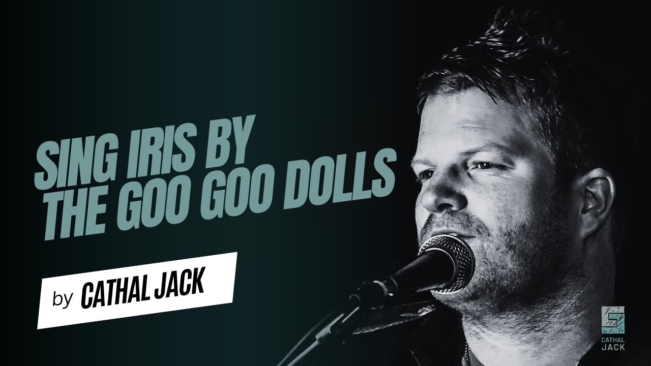 How to Sing Iris by the Goo Goo Dolls Chorus