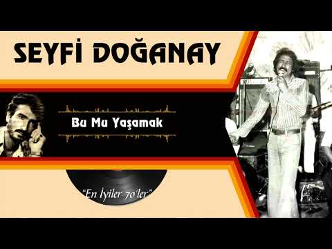 Seyfi Doğanay  - Bu Mu Yasamak