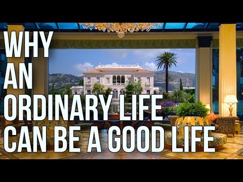 Why an Ordinary Life Can Be a Good Life