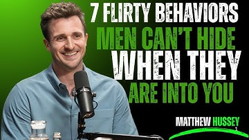 7 Flirty Behaviors Men Can’t Hide When They Are Into You   Matthew Hussey