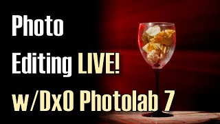Photo Editing LIVE with DxO Photolab 7: Link Below - Send me your photos!