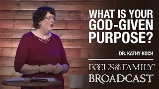 Created by God for a Purpose  Dr. Kathy Koch