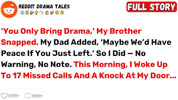 ‘You Only Bring Drama,’ My Brother Snapped. My Dad Added, ‘Maybe We’d Have... - Best Reddit Stories