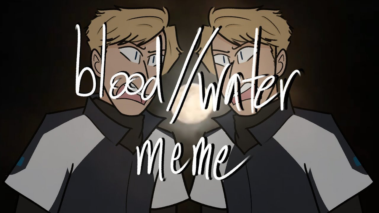 blood water meme dbh