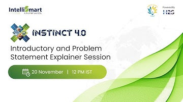Introductory and Problem Statement Explainer Session | INSTINCT 4.0