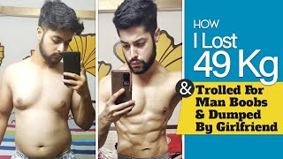 How I Lost 49 Kg After Being Trolled For My Man Boobs & Being Dumped By My Girlfriend I Fat to Fit