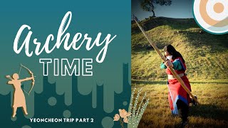 Trying Archery in Korea | YeonCheon Trip (PART 2)