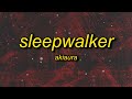 akiaura - sleepwalker (slowed) lyrics