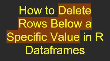 How to Delete Rows Below a Specific Value in R Dataframes