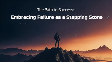 The Path to Success  | Embracing Failure as a Stepping Stone