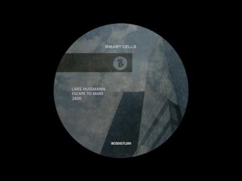 Lars Huismann - 2600 (Escape to Mars Remix) [Binary Cells]