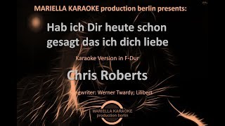 Chris Roberts - Hab Ich Dir Heute Schon Gesagt das Ich Dich Liebe (Karaoke Version)