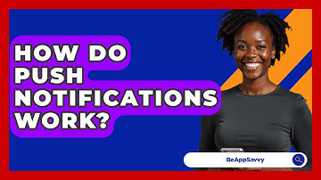 How Do Push Notifications Work? - Be App Savvy