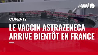 Covid-19. Ce qu'il faut savoir sur le vaccin AstraZeneca