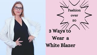 Fashion over 50| White Blazer 3 looks