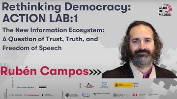 Rethinking Democracy: Action Lab 1 -  The New Information Ecosystem | Club de Madrid
