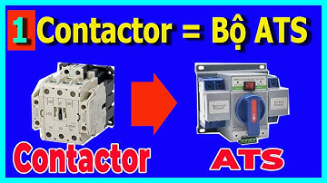 ATS Chuyển Đổi 2 Nguồn Điện Đơn Giản Nhất Chỉ Dùng 1 Contactor!