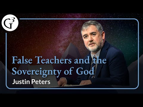 False Teachers and the Sovereignty of God | Justin Peters