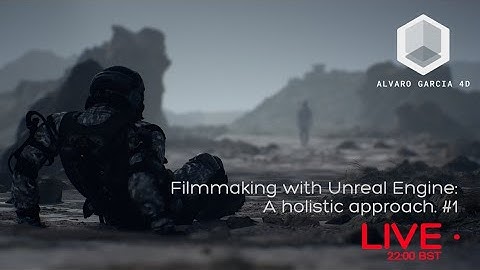 Filmmaking with Unreal Engine  A holistic approach  #1
