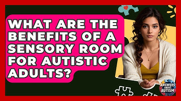 What Are The Benefits Of A Sensory Room For Autistic Adults? - Answers About Autism