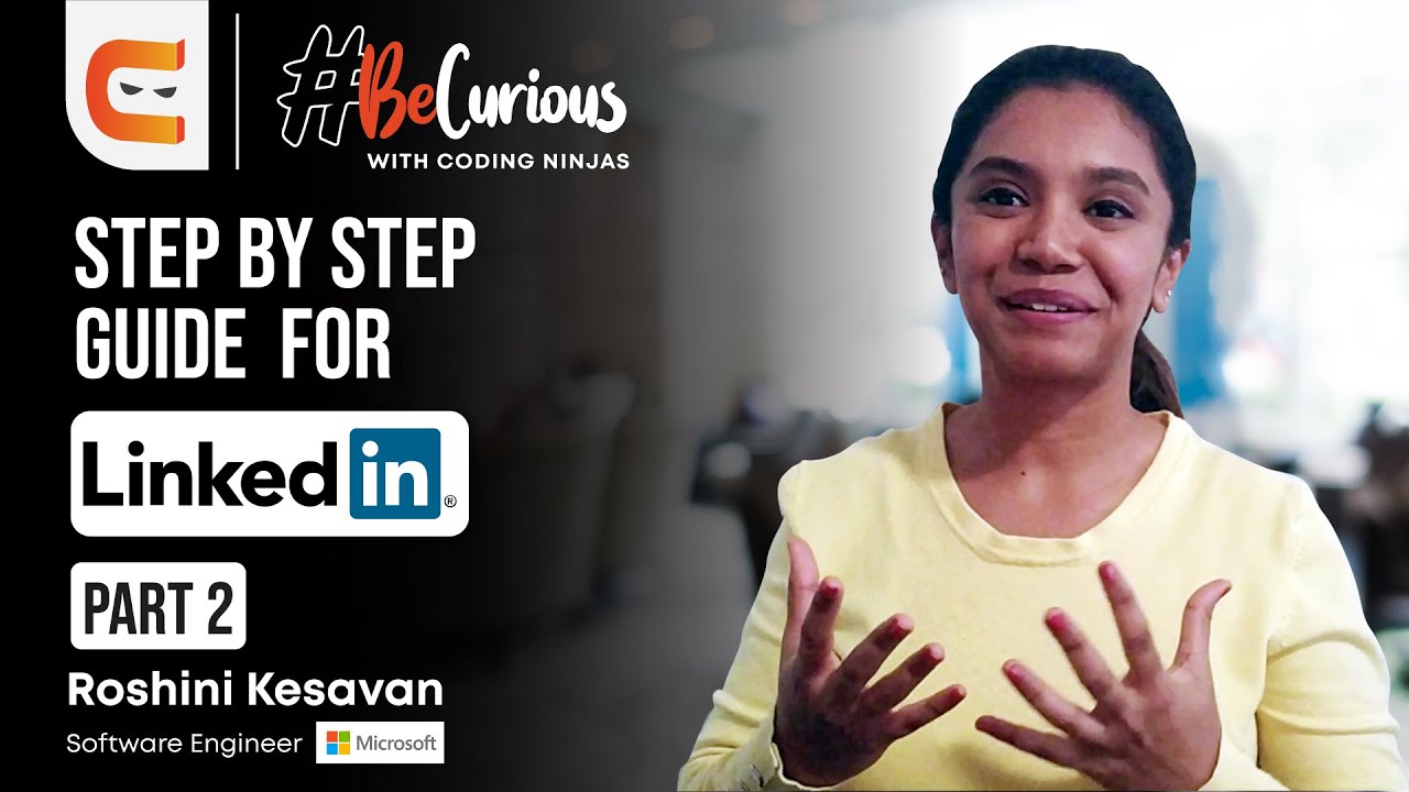 Step By Step Guide for LinkedIn Part 2| Roshini Kesavan| SDE @ Microsoft
