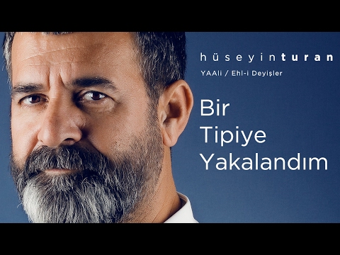 Bir Tipiye Yakalandım (Hüseyin Turan) YAAli / Ehl-i Deyişler - 2017