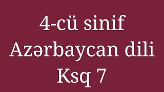 4 cu sinif Azərbaycan dili ksq 7- 4 cu sinif Azərbaycan dili Testləri-4 cu sinif Azərbaycan dili pdf