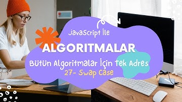 JavaScript İle Algoritmalar 27 - Swap Case CoderByte Challange Harflerin Boyutunu Değiştirme