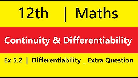 Continuity and Differentiability | Class 12 | Maths | Ex 5.2 | Differentiability Extra Question