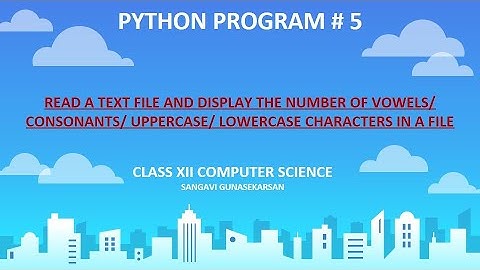 Python- Read a Text file, Display the Number of Vowels/ Consonants/ Uppercase/ Lowercase Characters