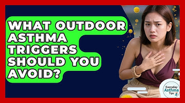 What Outdoor Asthma Triggers Should You Avoid? - Everyday Asthma Tips