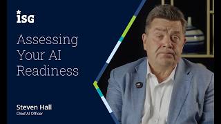 Assessing Your AI Readiness | Steve Hall | ISG Thinks