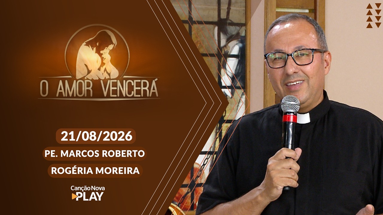 O Amor Vencerá - 21/08/2026 - Partilha da Palavra